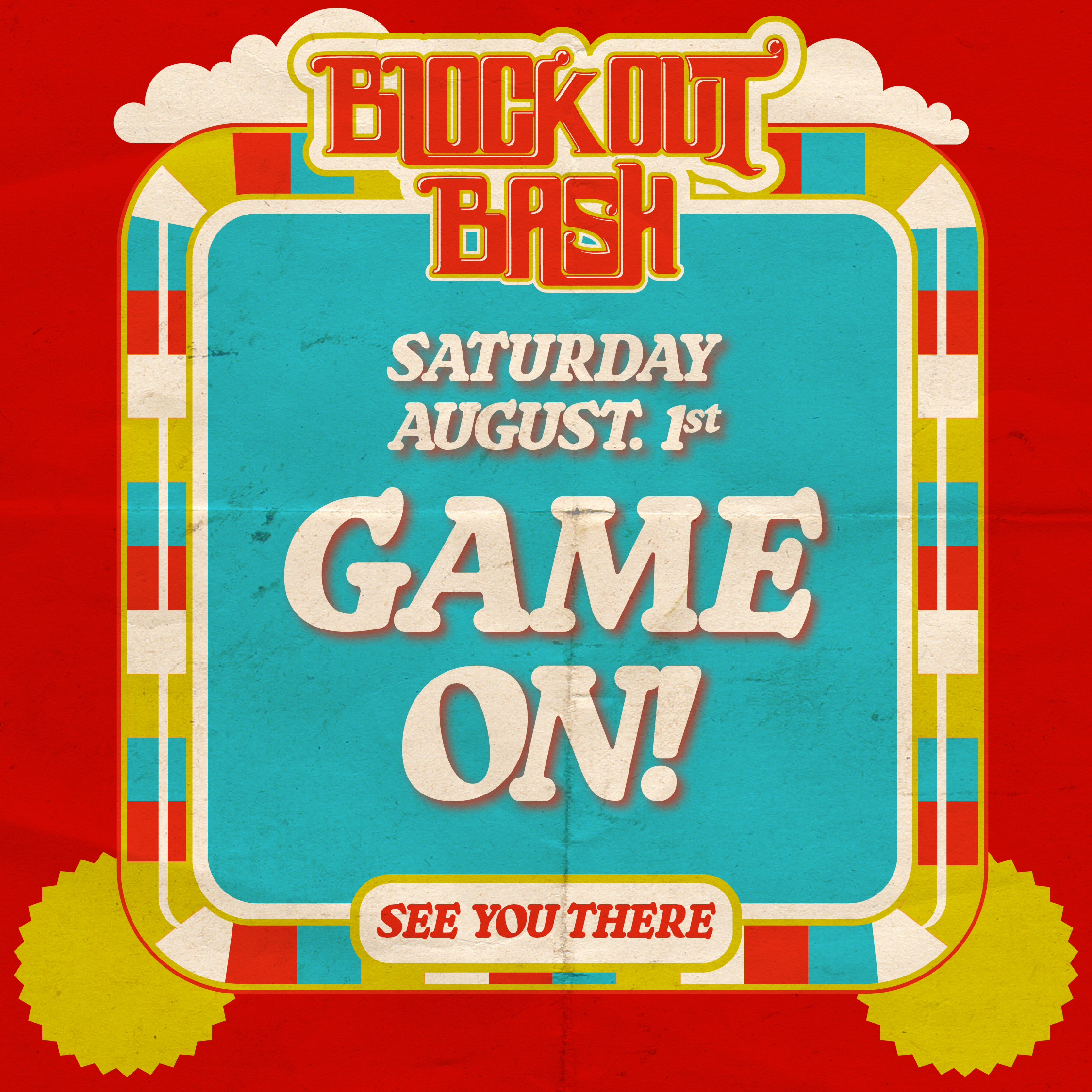 Blockout Bash — Game On! Saturday August 1st. See you there.